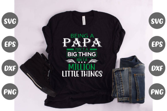Being a Papa Isn't a Big Thing Quote