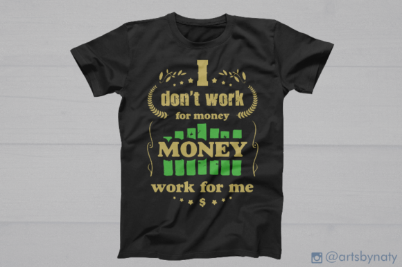 I Don't Work for Money Money Work for Me