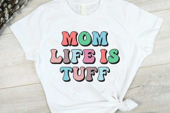 Mom Life is Tuff Graphics