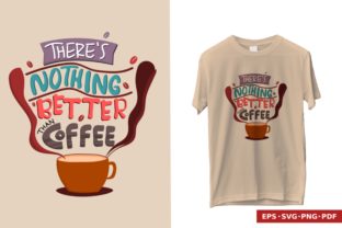 There is Nothing Better Than Coffee Graphics