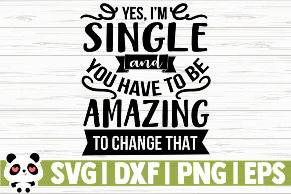 Yes I m Single Quote Graphics and Illustrations